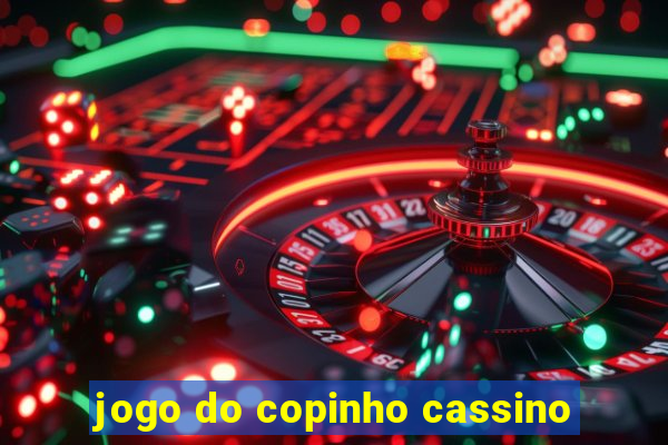 jogo do copinho cassino